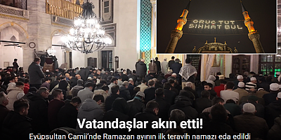 Eyüpsultan Camii’nde Ramazan ayının ilk teravih namazı eda edildi