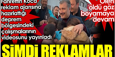 Fahrettin Koca reklam ajansına hazırlattığı deprem bölgesindeki çalışmalarının videosunu yayınladı