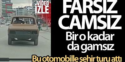 Farsız, camsız, bir o kadar da gamsız