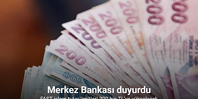 FAST işlem tutar limitleri 26 Ağustos tarihi itibarıyla 300 bin TL’ye yükselecek
