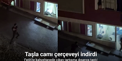 Fatih’te kahvehanede çıkan tartışma dışarıya taştı: Taşla camı çerçeveyi indirdi
