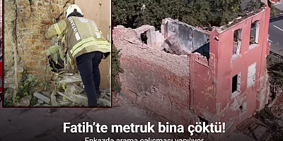 Fatih’te metruk bina çöktü: Enkazda arama çalışması yapılıyor