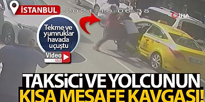 Fatih'te taksici ve yolcunun kısa mesafe kavgası kamerada