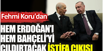 Fehmi Koru'dan hem Erdoğan hem Bahçeli'yi çıldırtacak istifa çıkışı