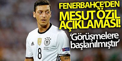 Fenerbahçe'den Mesut Özil açıklaması! Görüşmelere başlanmıştır