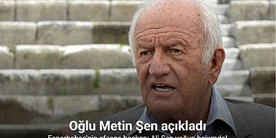 Fenerbahçe'nin efsane başkanı Ali Şen yoğun bakımda: Oğlundan açıklama