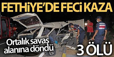 Fethiye'de feci kaza: 3 ölü, 5 yaralı