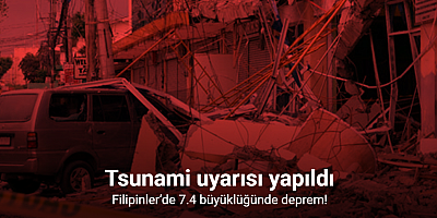 Filipinler’de 7.4 büyüklüğünde deprem meydana geldi, tsunami uyarısı yapıldı