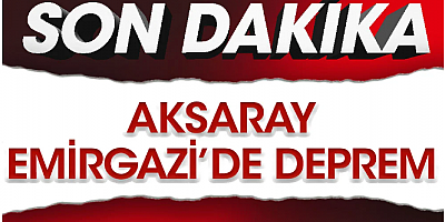 Flaş..Flaş.. Aksaray Emirgazi'de deprem