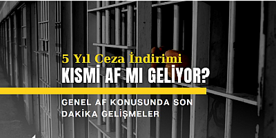 FLAŞ HABER Kısmi af mı geliyor? Genel af konusunda son dakika gelişmeler