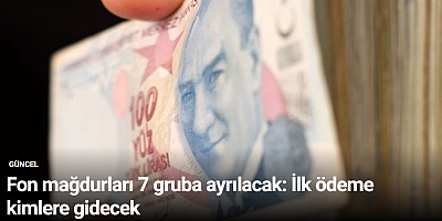 Fon mağdurları 7 gruba ayrılacak: İlk ödeme kimlere gidecek
