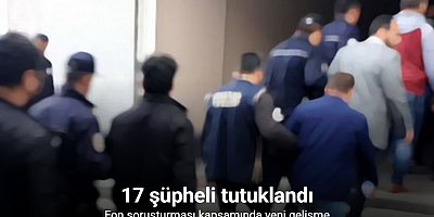 Fon soruşturması kapsamında 17 şüpheli tutuklandı