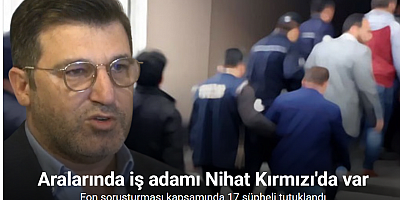 Fon soruşturması kapsamında 17 şüpheli tutuklandı