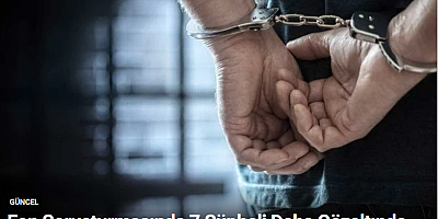 Fon Soruşturmasında 7 Şüpheli Daha Gözaltında