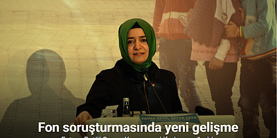Fon soruşturmasında Fatma Betül Sayan Kaya ve eşi ifadeye çağırıldı
