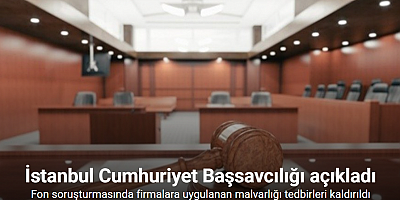 Fon soruşturmasında firmalara uygulanan malvarlığı tedbirleri kaldırıldı