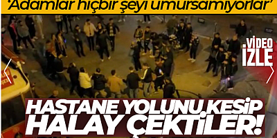 Galata'da 'pes' dedirten görüntüler: Hastane yolunu kesip halay çektiler