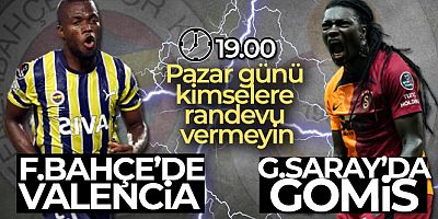Galatasaray'da Gomis, Fenerbahçe'de Valencia