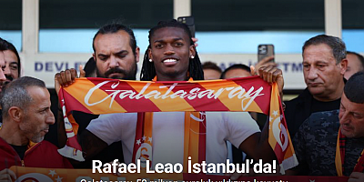 Galatasaray’ın yeni transferi Rafael Leao İstanbul’da