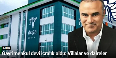 Gayrimenkul devi icralık oldu: Villalar ve daireler satışta