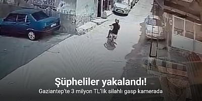 Gaziantep’te 3 milyon TL’lik silahlı gasp kamerada: Şüpheliler yakalandı