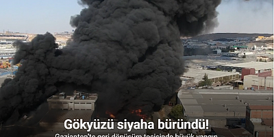 Gaziantep’te geri dönüşüm tesisinde büyük yangın