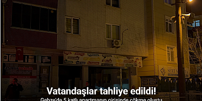 Gebze’de 5 katlı apartmanın girişinde çökme oluştu: Vatandaşlar tahliye edildi