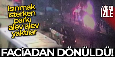 Gençlerin ısınmak için yaktığı ateş parka sıçradı