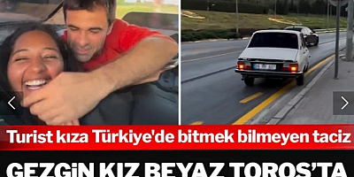 Gezgin kız beyaz Toros'ta yaşananları ifşa etti