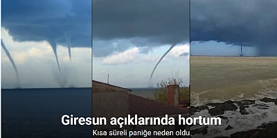 Giresun açıklarında hortum paniği