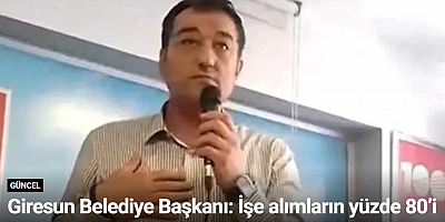 Giresun Belediye Başkanı: İşe alımların yüzde 80’i CHP’lilerden