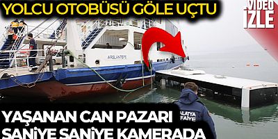 Göle uçan yolcu otobüsünde can pazarı