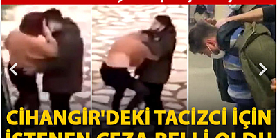 Görüntüler büyük tepki çekmişti! Cihangir'deki tacizci için istenen ceza belli oldu