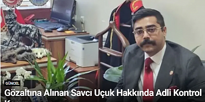 Gözaltına Alınan Savcı Uçuk Hakkında Adli Kontrol Kararı