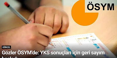 Gözler ÖSYM'de: YKS sonuçları için geri sayım başladı