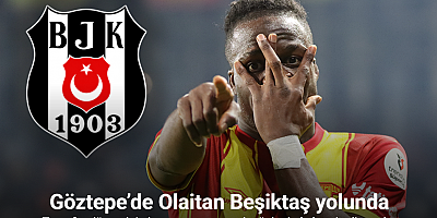 Göztepe’de Olaitan Beşiktaş yolunda