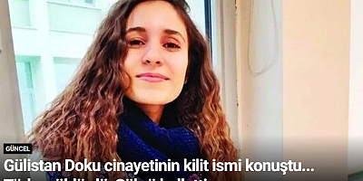 Gülistan Doku cinayetinin kilit ismi konuştu... Türkay öldürdü, Şükrü halletti