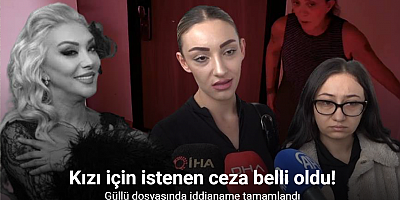 Güllü dosyasında iddianame tamamlandı: Kızı hakkında ağırlaştırılmış müebbet talebi