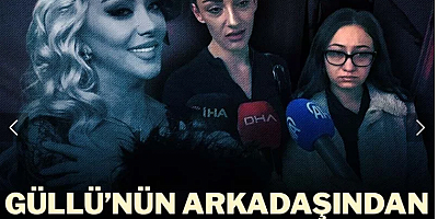 Güllü'nün arkadaşından şoke eden yeni iddia