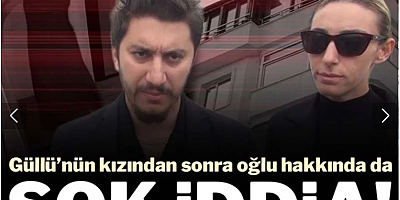 Güllü’nün kızından sonra oğlu hakkında da şok iddia!