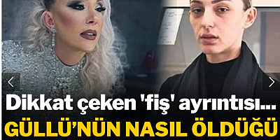 Güllü'nün nasıl öldüğü ortaya çıktı! Dikkat çeken 'fiş' ayrıntısı...