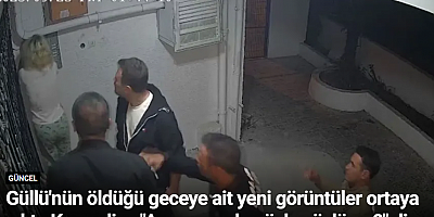 Güllü'nün öldüğü geceye ait yeni görüntüler ortaya çıktı: Kızı polise 