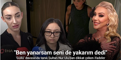Güllü’nün ölümüne ilişkin davada tanık Sultan Nur Ulu’dan dikkat çeken ifadeler: 