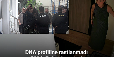 Güllü’nün otopsisinde alınan örneklerden başkasına ait DNA çıkmadı
