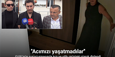 Güllü’nün soruşturmasında kızı ve oğlu müşteki olarak dinlendi