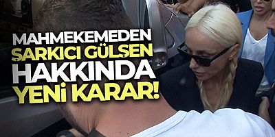 Gülşen hakkında 1 yıldan 3 yıla kadar hapis isteniyor!