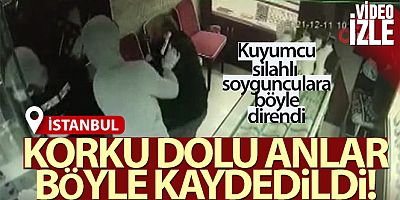 Güngören'de kuyumcu, silahlı soygunculara böyle direndi