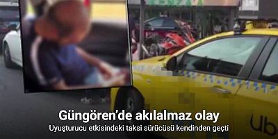 Güngören’de uyuşturucu etkisindeki ticari taksi sürücüsü gözaltına alındı