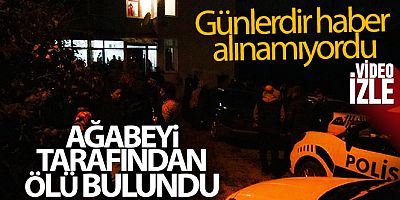 Günlerdir haber alınamıyordu, ağabeyi tarafından ölü bulundu
