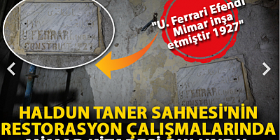 Haldun Taner Sahnesi'nin restorasyon çalışmalarında mimar kitabesi bulundu  